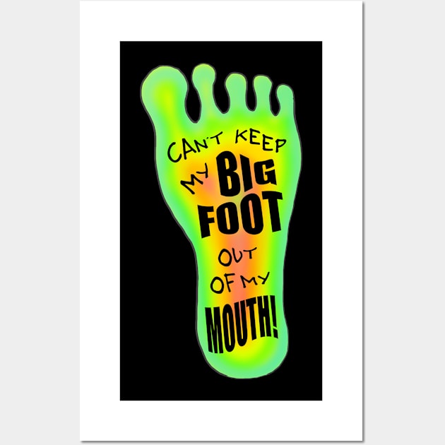 Can't Keep My Big Foot Out Of my Mouth Wall Art by JKP2 Art